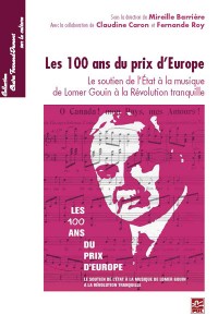 Les 100 ans du prix d’Europe : Le soutien de l’État à la musique de Lomer Gouin à la Révolution tranquille